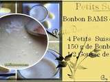 Petits Suisses Bonbon bams et Vanille