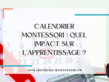 Calendrier Montessori : quel impact sur l’apprentissage