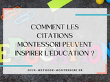 Comment les citations Montessori peuvent inspirer l’éducation