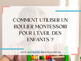 Comment utiliser un boulier Montessori pour l’éveil des enfants