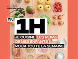 Nouveau livre :  en 1H je cuisine les repas de mes enfants pour toute la semaine 