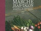 Bibliothèque gourmande: Marché Jean-Talon - Recettes et portraits