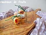 Fruits en petits rouleaux ... qui se glissent partout