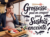 Sushis Enceinte : interdits (Sauf Ces Alternatives Safe ! La Liste Choc)