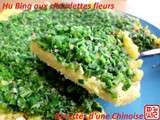 Hu Bing:  Pizza  chinoise campagnarde 韭菜花烀饼 jiǔcàihuā hūbǐng