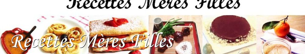 Recettes de Recettes Mères Filles