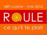 Résultats du défi cuisine du mois de mai : Roule ce qu'il te plait