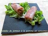 Roulades de jambon a la pomme et concombre