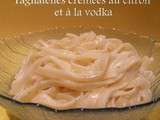 Tagliatelles cremees au citron et a la vodka