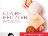 Livre pâtissier de l’année : Claire Heitzler pâtissière