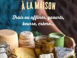 Réussir ses fromages à la maison