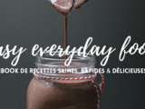 Easy everyday food : l’ebook de recettes saines et rapides