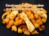 Escalopes de dinde sautées aux panais et champignons