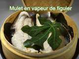 Filets de mulet en vapeur de figuier