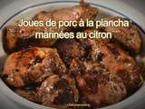 Joues de porc à la plancha marinées au citron