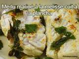 Merlu mariné à la mélisse cuit à la plancha