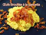 Œufs brouillés à la pancetta