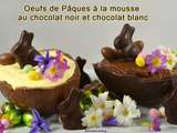 Œufs de Pâques à la mousse au chocolat noir ou chocolat blanc