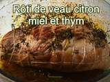 Rôti de veau au citron, miel et thym