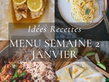 Idées recettes – Menu de la semaine 2 {8 au 14 Janvier}