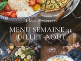 Idées recettes – Menu de la semaine 31 {29 Juillet au 4 Août}