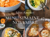 Idées recettes – Menu de la semaine 47 {18 au 24 Novembre}