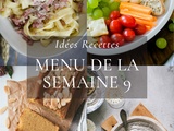 Idées recettes – Menu de la semaine 9 {26 Février au 3 Mars}