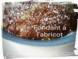 Fondant à l'Abricot