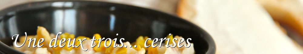 Recettes de Une deux trois... cerises