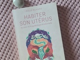 Habiter son utérus, au coeur de la gynécologie émotionnelle