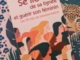 Se libérer de sa lignée et guérir son féminin