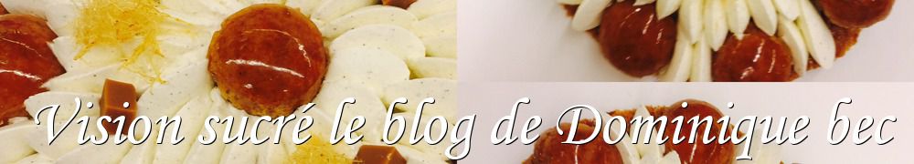 Recettes de Vision sucré le blog de Dominique bec 