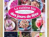 Cuisine bio des jours de fête, 110 recettes bluffantes