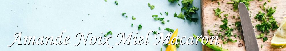 Recettes de Amande Noix Miel Macaron