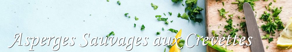 Recettes de Asperges Sauvages aux Crevettes