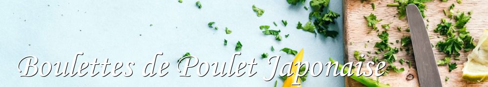 Recettes de Boulettes de Poulet Japonaise