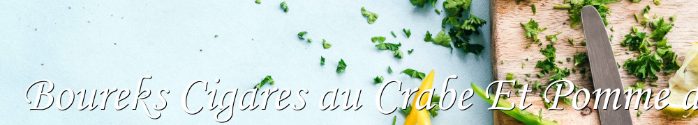 Recettes de Boureks Cigares au Crabe Et Pomme de Terre