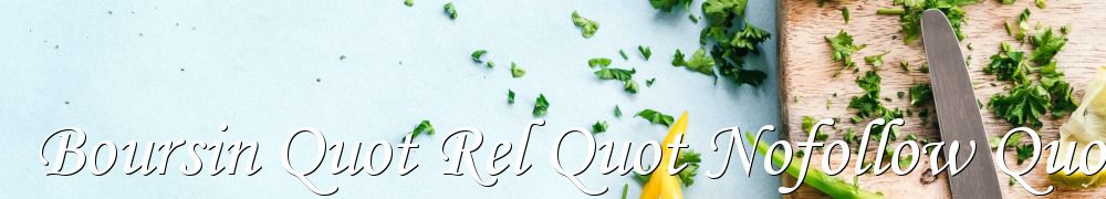 Recettes de Boursin Quot Rel Quot Nofollow Quot