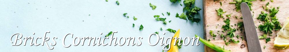 Recettes de Bricks Cornichons Oignon