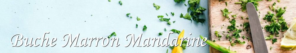 Recettes de Buche Marron Mandarine