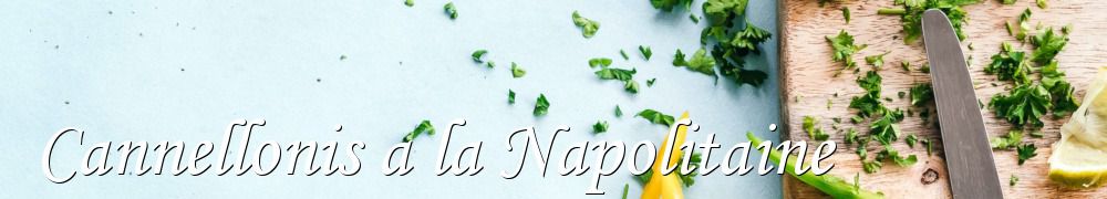 Recettes de Cannellonis a la Napolitaine