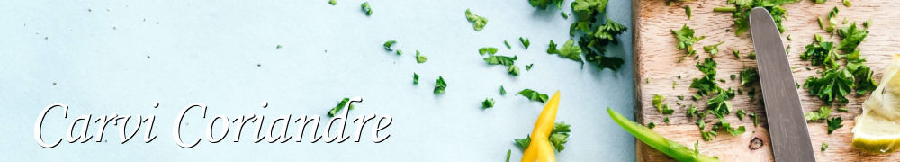 Recettes de Carvi Coriandre