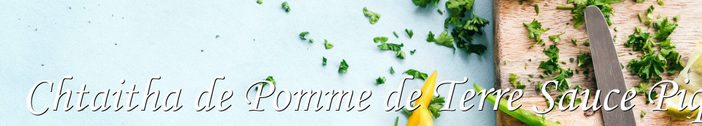 Recettes de Chtaitha de Pomme de Terre Sauce Piquante aux Oeufs a L Ail Et Piment