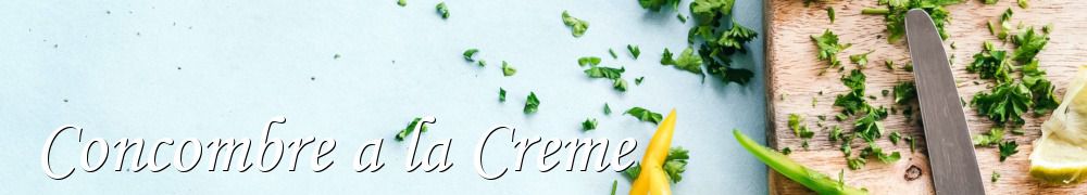 Recettes de Concombre a la Creme