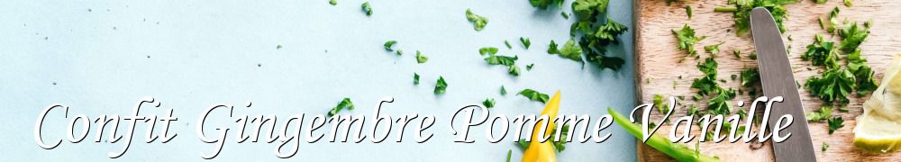 Recettes de Confit Gingembre Pomme Vanille