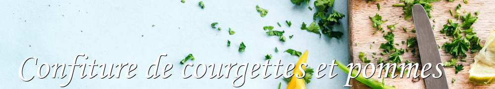 Recettes de Confiture de courgettes et pommes