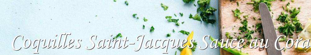 Recettes de Coquilles Saint-Jacques Sauce au Corail