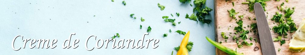 Recettes de Creme de Coriandre