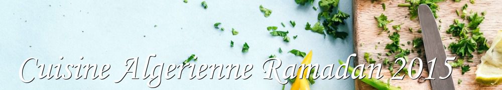 Recettes de Cuisine Algerienne Ramadan 2015