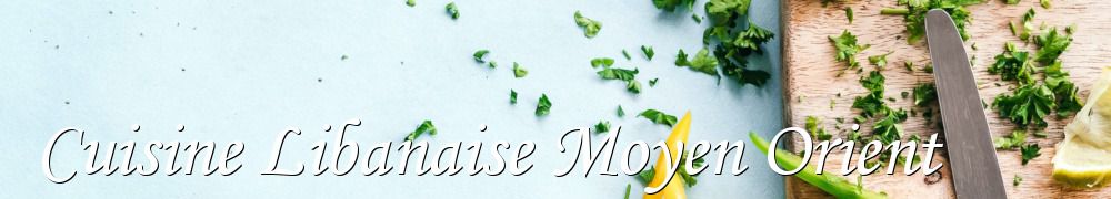 Recettes de Cuisine Libanaise Moyen Orient